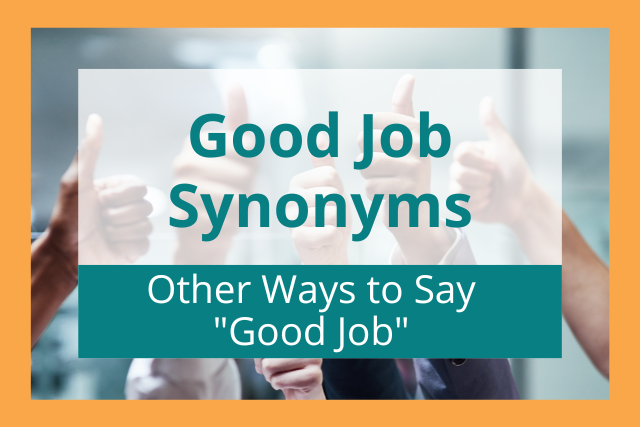 Good Job Synonyms: 20+ Other Ways to Say “Good Job”