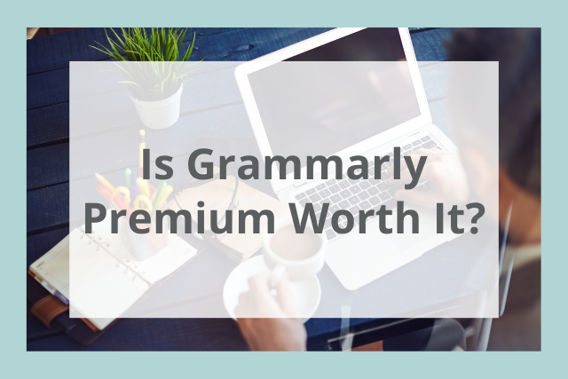 Is Grammarly Premium Worth It?
