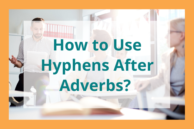 How to use hyphens after advebrs