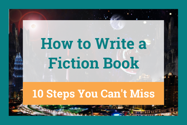 How To Write A Fiction Book 10 Steps You Can t Miss 