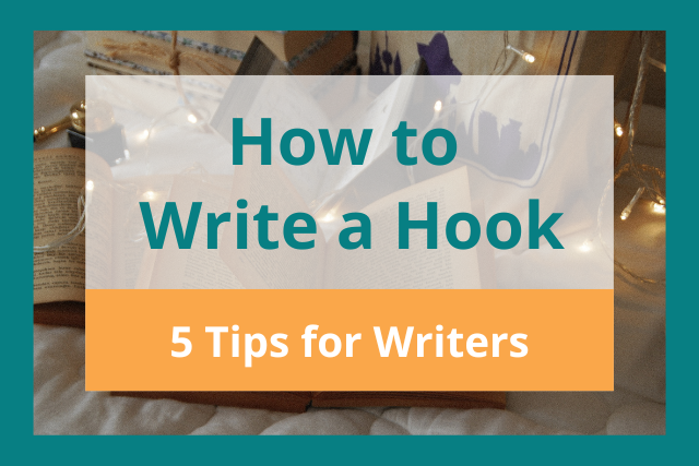 How to Write a Hook: Top 5 Tips for Writers 