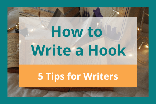 How to Write a Hook: Top 5 Tips for Writers