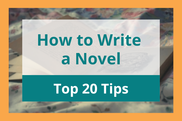 How to Write a Novel: Top 20 Tips