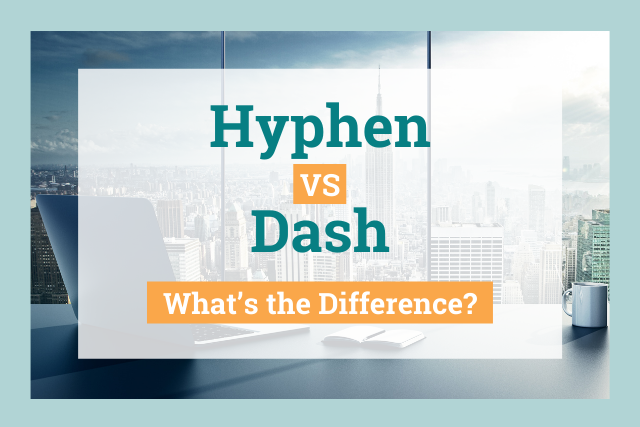 Hyphen Vs Dash What s The Difference 