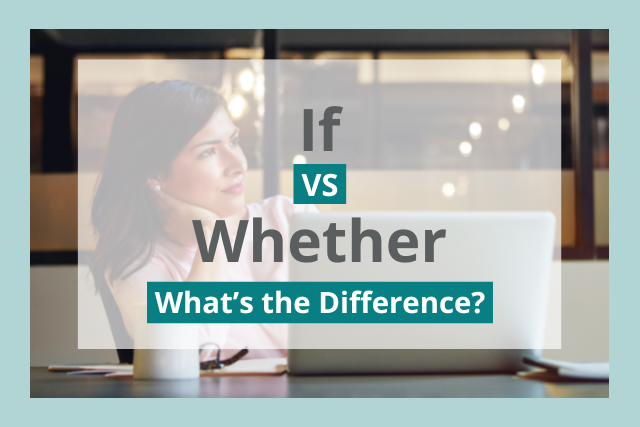 Whether vs If: What’s the Difference?