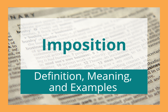 Imposition: Definition, Meaning, and Examples