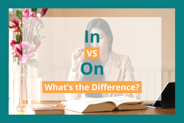 In vs On: What's the Difference?