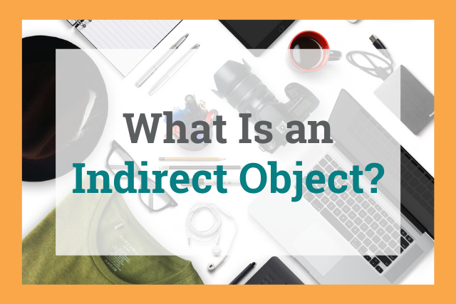 What is an indirect object?
