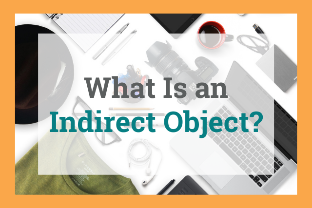 Indirect Object Definition And Meaning with Examples 