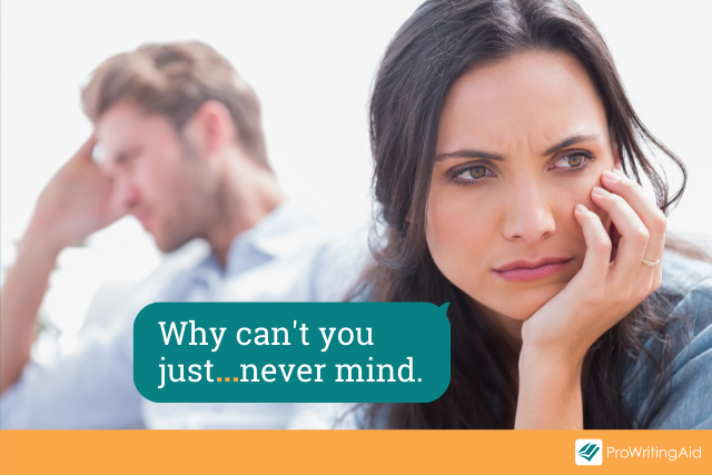 woman looking despondent, speech bubble says "I just thought...never mind."