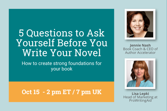 ProWritingAid Webinar: 5 Questions to Ask Yourself Before Writing Your Novel With Book Coach, Jennie Nash