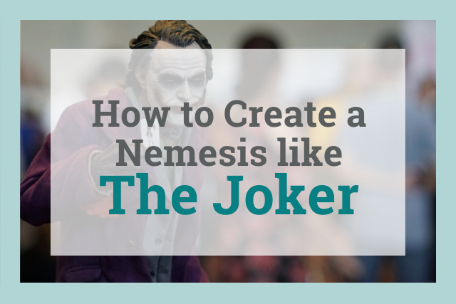 how to create a nemesis like the joker