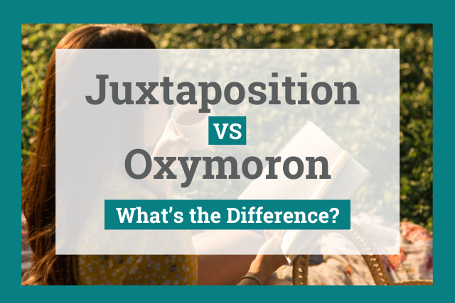 Juxtaposition vs Oxymoron: What's the Difference?
