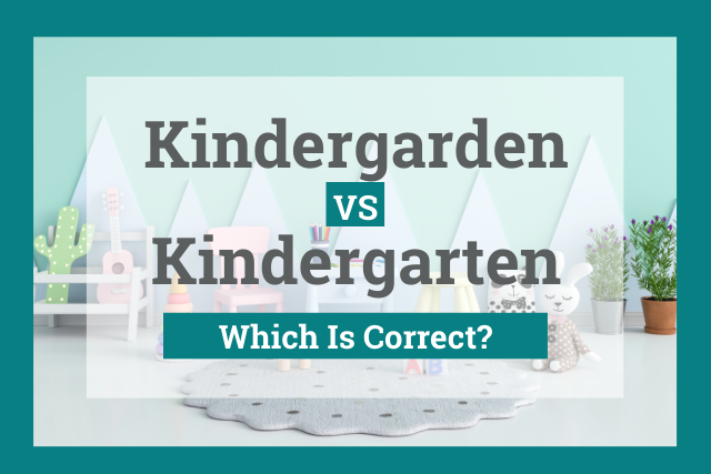 Why Is It Kindergarten And Not Kindergarden