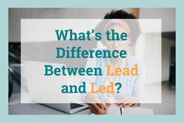 What's the Difference Between Led and Lead?