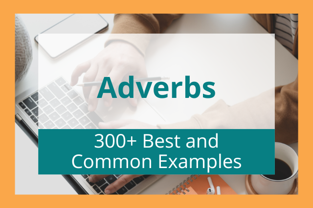 List of Adverbs: 300+ Best and Common Examples