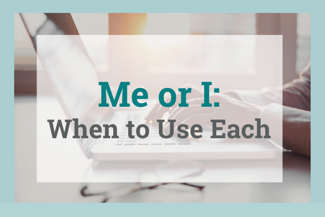 Me or I - When to Use Each