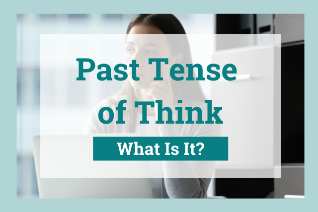 Past Tense Of Think: What Is It?