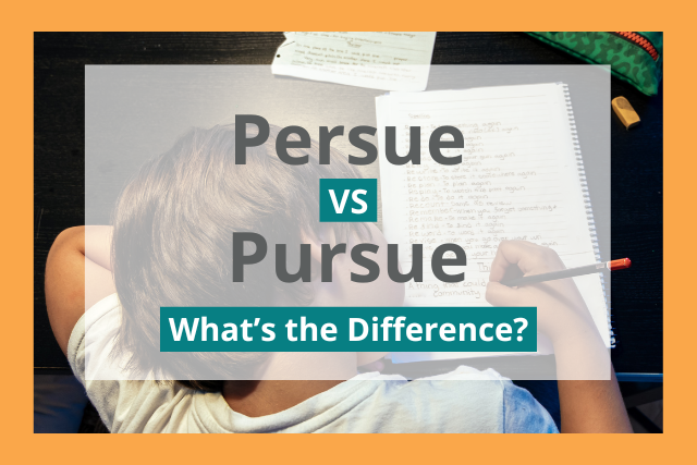 Persue or pursue