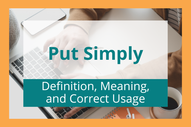 Put Simply Definition Meaning And Correct Usage