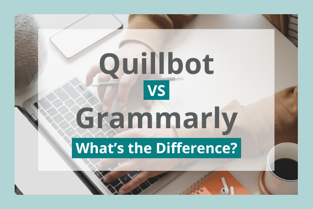 Quillbot vs Grammarly: Which Is Better for You?