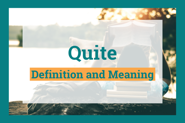 Quite: Definition and Meaning