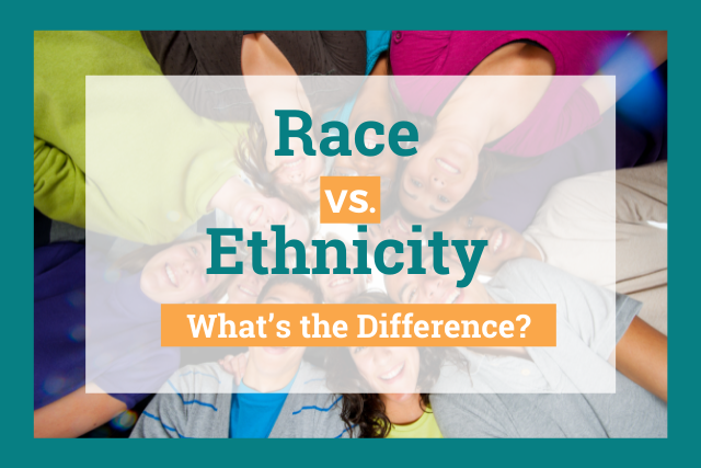 Race vs. Ethnicity: What's the Difference?