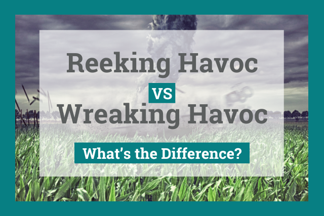 Reeking vs. Wreaking: What's The Difference? 