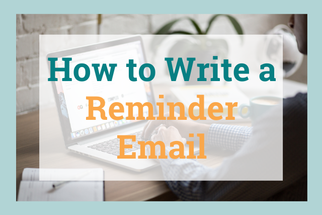 How to Write a Reminder Email (With Samples)
