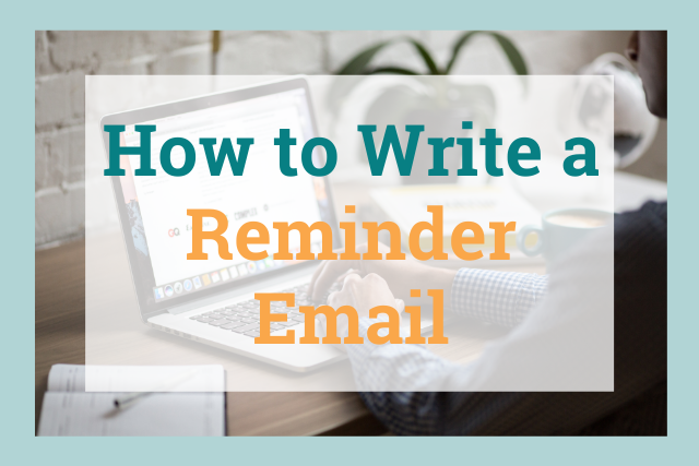 How to write a friendly reminder email (and the best time to send them)  with examples