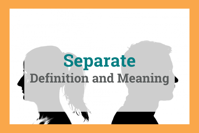 Separate: Definition and Meaning 