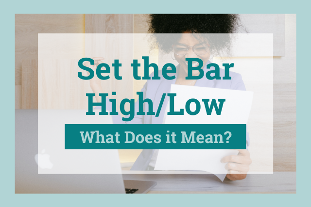 Set the Bar High: What Does It Mean?