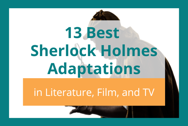 13 Best Sherlock Holmes Adaptations in Books, Film, and TV