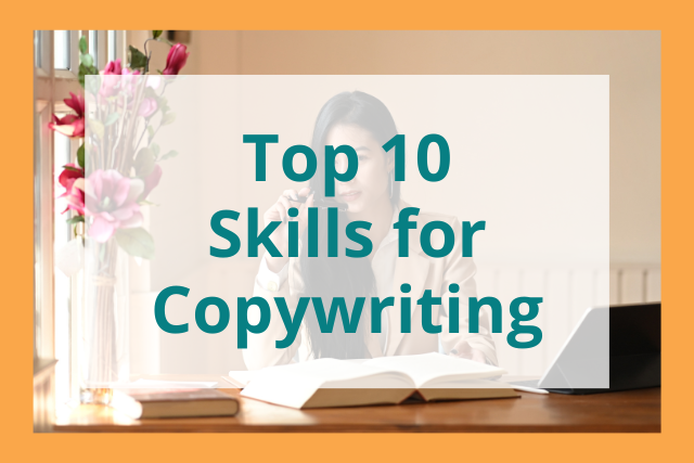 Skills for Copywriting: 10 Skills You Must Have to Succeed