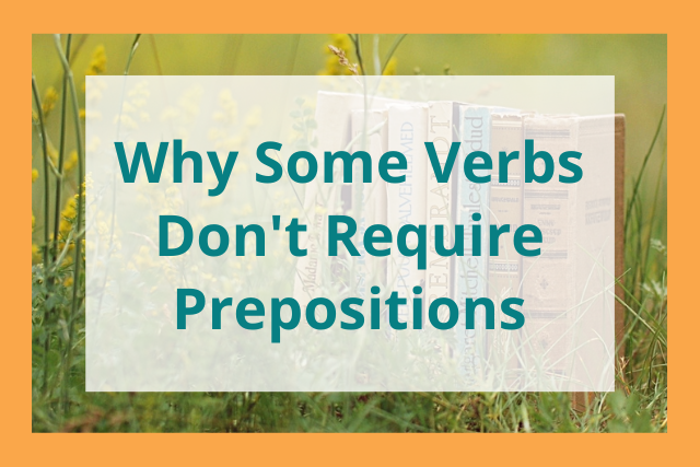 some verbs don't require prepositions