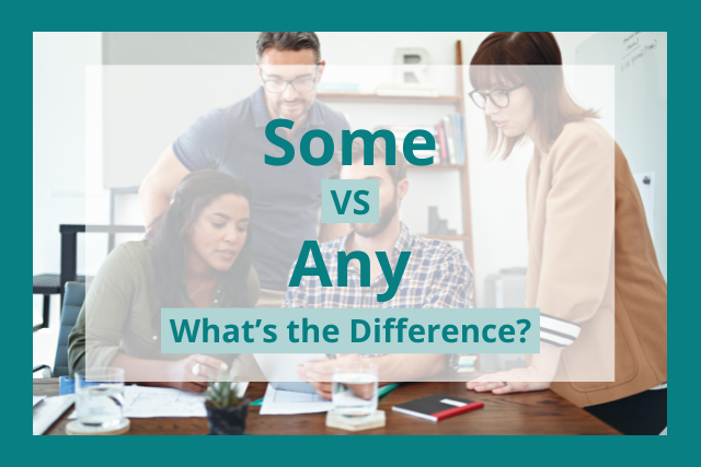 Some vs Any: Differences, Grammar Rules, and Usage in Sentences