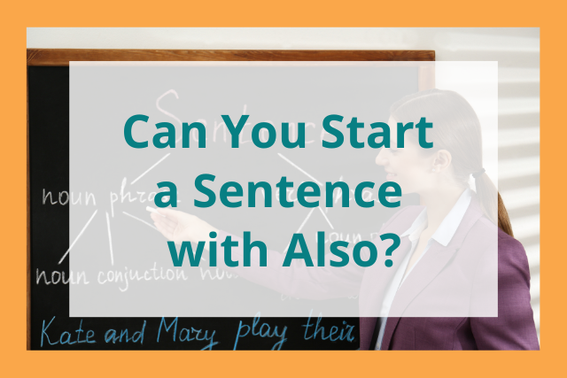can you start a sentence with also