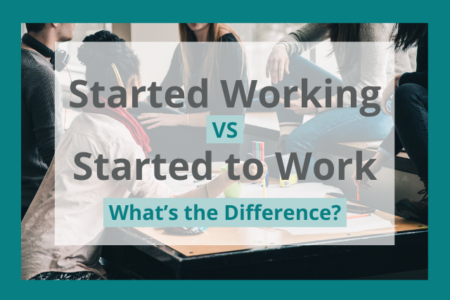 Started to Work vs Started Working: Which Is Correct?
