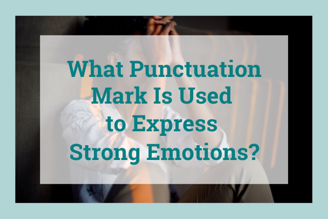 What punctuation mark is used to express strong emotions