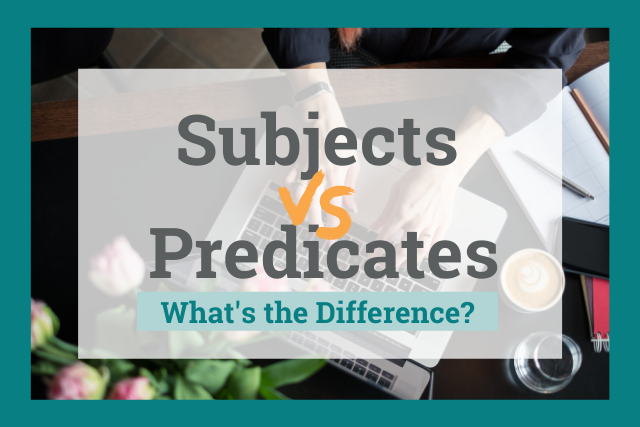 Subjects versus predicates