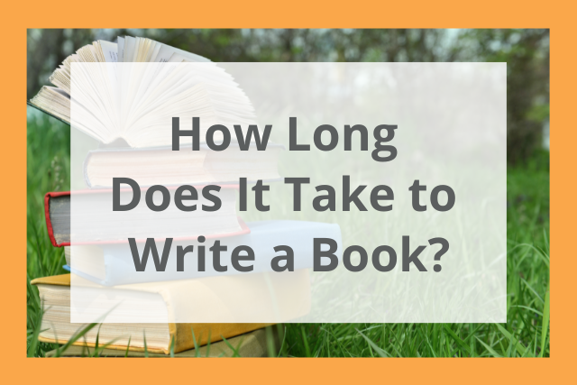 How Long Does It Take to Write a Book (and Publish It)?