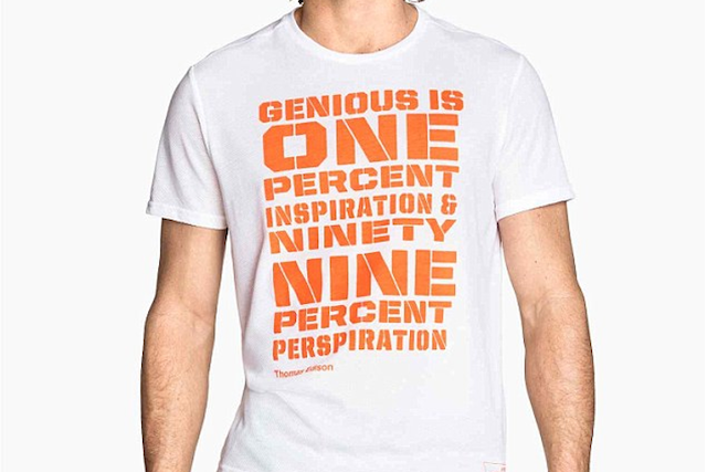 slogan t-shirt reads: genious is one percent inspiration, ninety nine percent perspiration