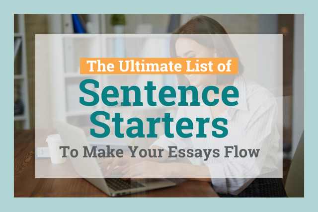 The Ultimate List of Sentence Starters to Improve Your Essay Writing