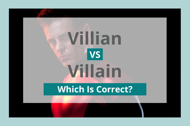 Villian vs Villan vs Villain: Which Is the Correct Spelling?