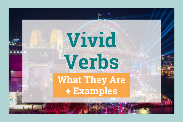 Vivid Verbs: How to Use Them (With Examples)