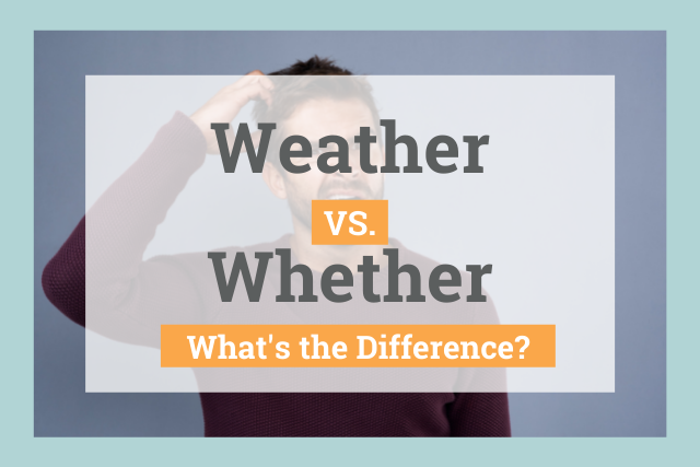 What is the difference between weather and whether? - The Grammar Guide