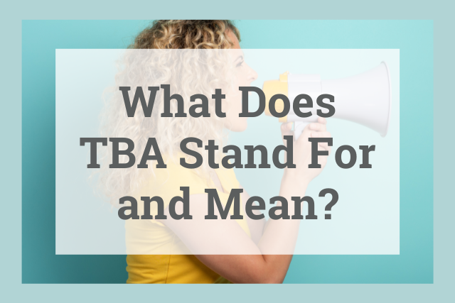 What Does TBA Stand For and Mean?