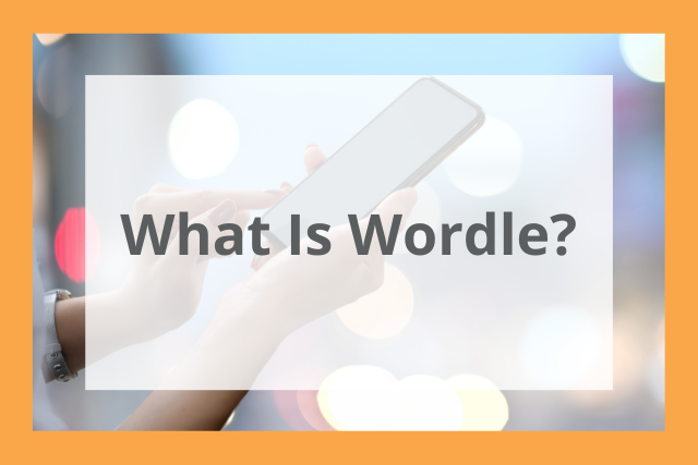 What Is Wordle? Everything You Need to Know