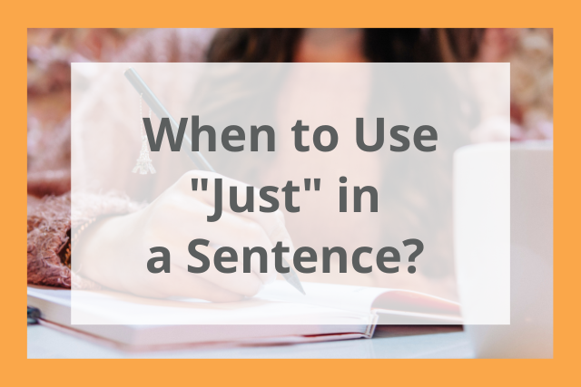when to use just in an sentence