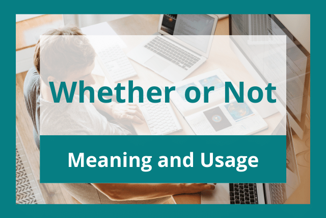 Whether or Not: Meaning and Correct Usage